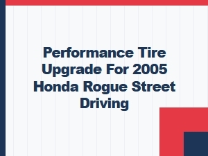 Maximize Your Street Honda's Performance Tire Upgrade